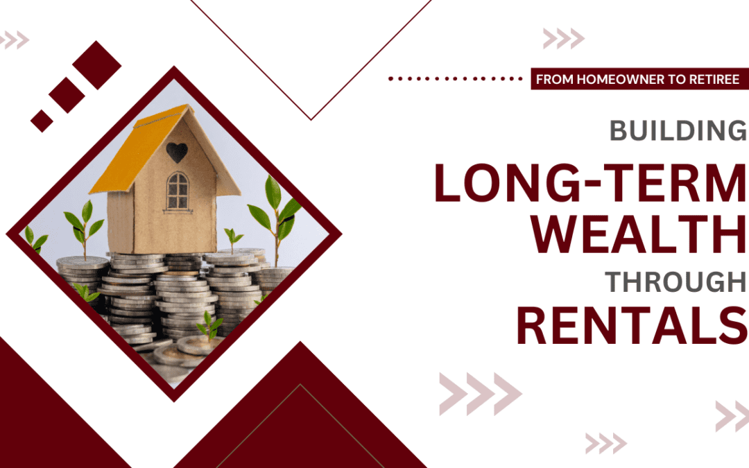 From Homeowner to Retiree: Building Long-Term Wealth Through Visalia Rentals